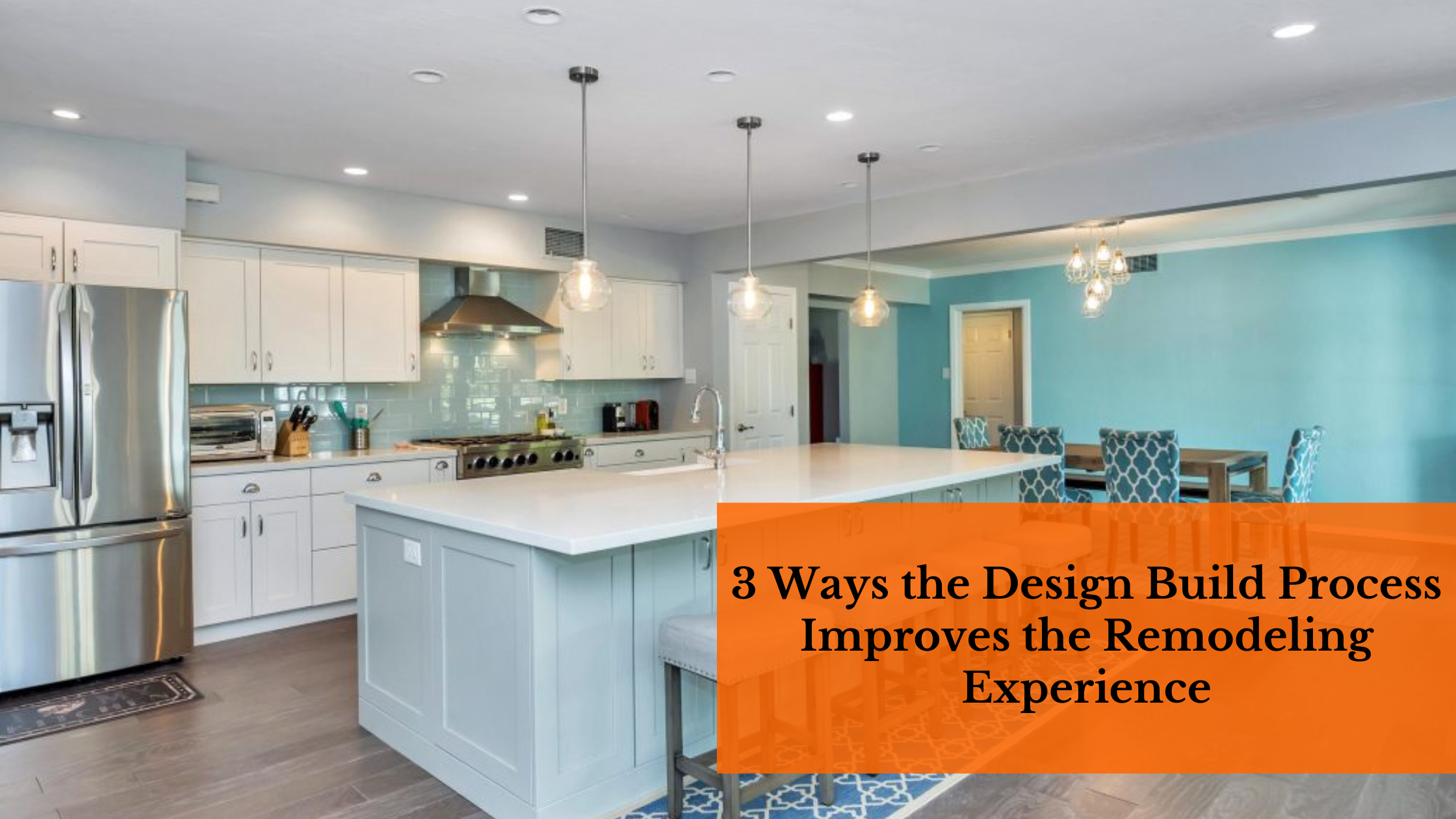 3 Ways the Design Build Process Improves The Remodeling Experience