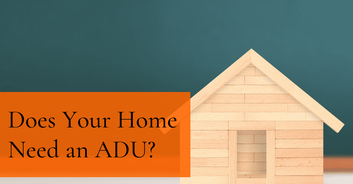 Does Your Home Need an ADU?
