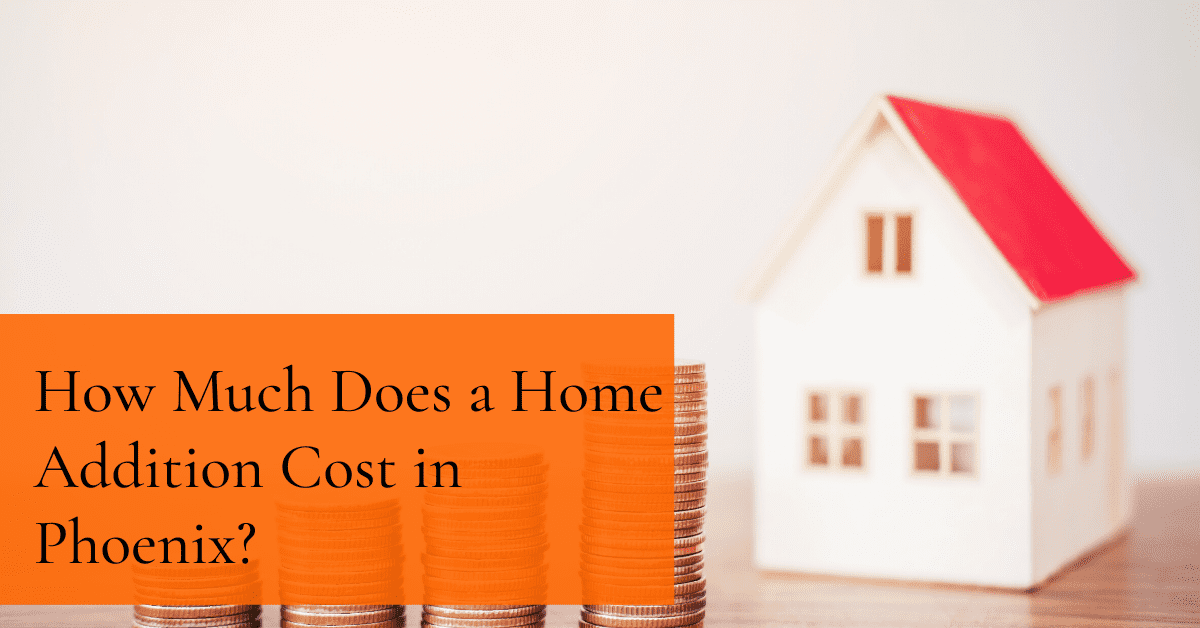 home addition cost in phoenix, arizona