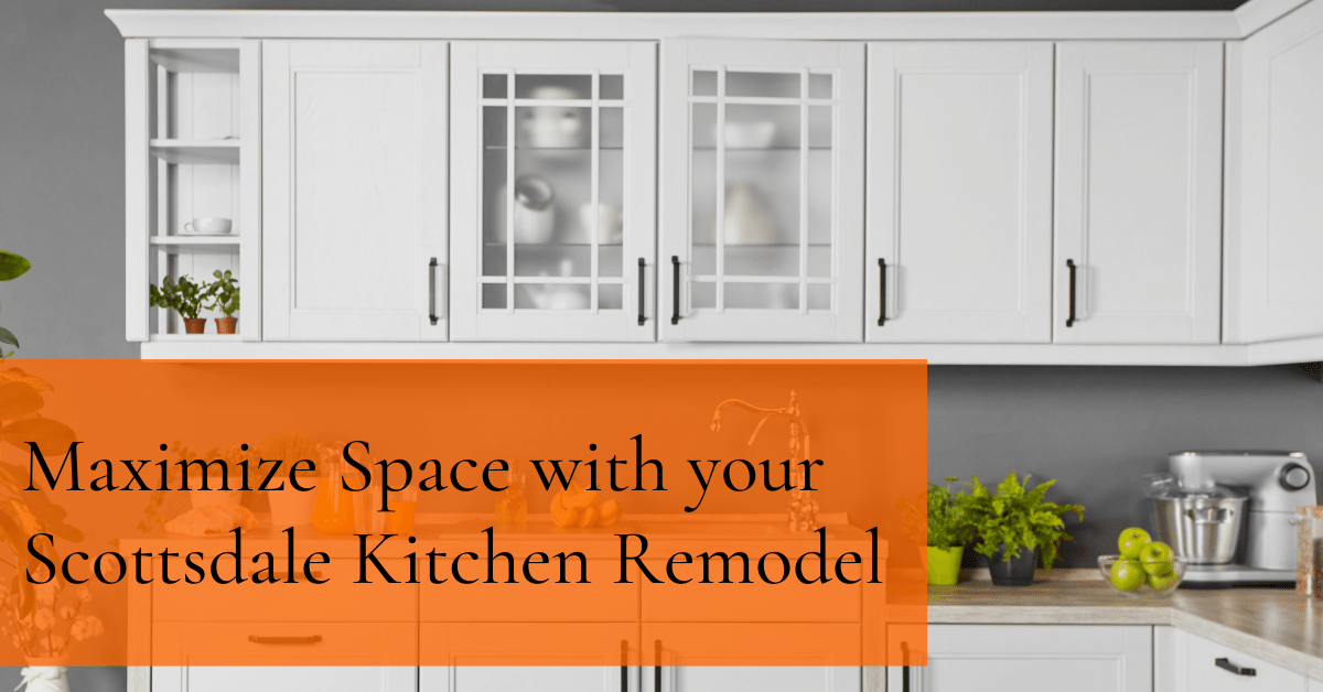 Maximize Space with your Scottsdale Kitchen Remodel