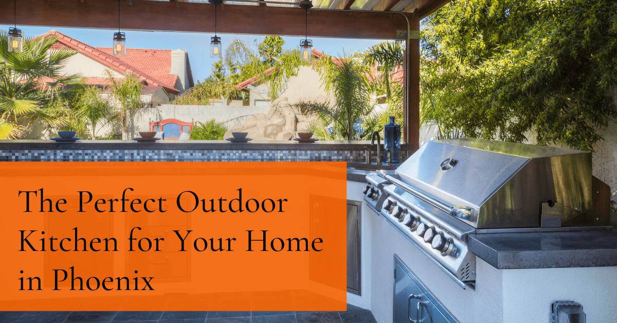 Everything You Need for a Great Outdoor Kitchen in Phoenix 