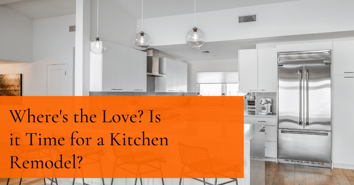 Where's the Love? Is it Time for a Kitchen Remodel?